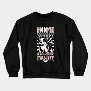 Home is with my Cão de Gado Transmontano Crewneck Sweatshirt